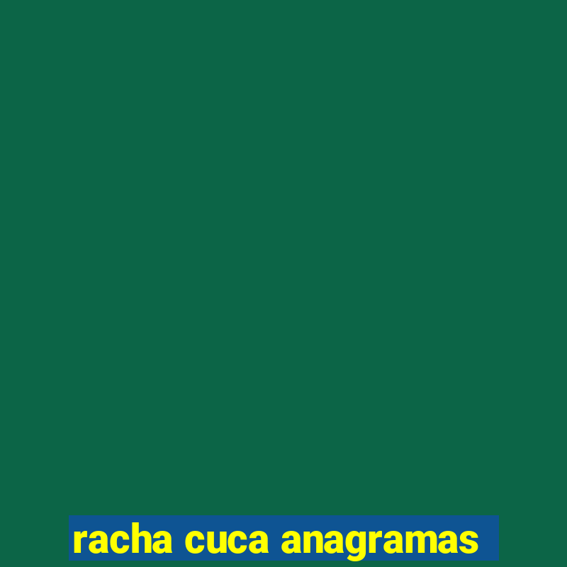 racha cuca anagramas